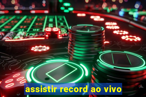 assistir record ao vivo